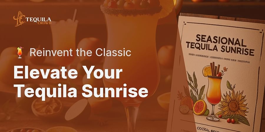 Elevate Your Tequila Sunrise - 🍹 Reinvent the Classic