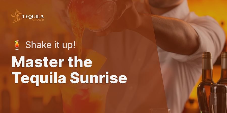 Master the Tequila Sunrise - 🍹 Shake it up!